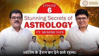 Stunning Secrets of Astrology ft. Mukesh Vats | Karmic Conversation | Ashish Mehta