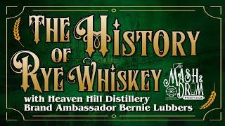 The History of Rye Whiskey with Heaven Hill Distillery Brand Ambassador Bernie Lubbers