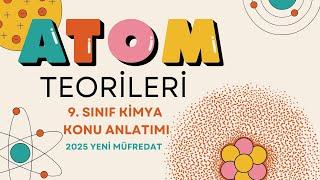 9. SINIF ATOM TEORİLERİ VE ATOMUN YAPISI (YENİ MÜFREDAT)