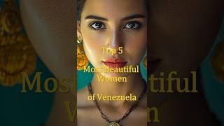 Top 5 Most Beautiful Women of Venezuela