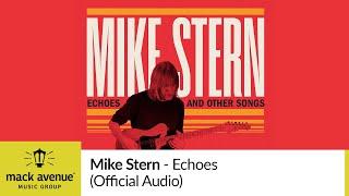 Mike Stern - Echoes (Official Audio)