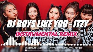 DJ BOYS LIKE YOU - ITZY (INSTRUMENTAL REMIX)) BY DJ KOPLAK