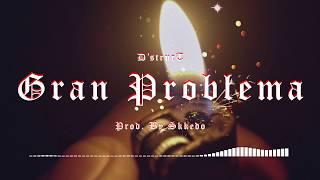 D'strucT - Gran Problema (Prod. By Skkedo) [Official Audio]