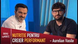 Nutriție pentru performanta creierului - Aurelian Vasile & Daniel Cirț - Inimă cu Minte