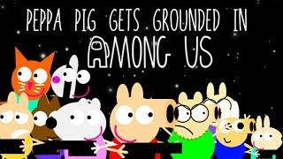 Peppa Pig Gets Grounded In Among Us | PPGG Movie (600 Subscribers Special)