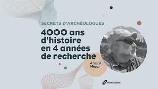 4000 ans d'histoire en 4 années de recherche | André Miller