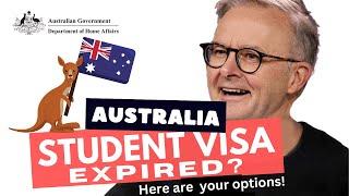 Australia Student Visa Expired? Here are your options of extending your stay in Australia!!