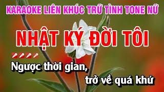 Karaoke Liên Khúc Trữ Tình Tone Nữ Nhạc Sống Dễ Hát - Nhật Ký Đời Tôi | Nguyễn Linh