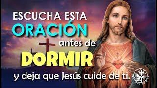 ESCUCHA ESTA ORACIÓN ANTES DE DORMIR Y DEJA QUE JESÚS CUIDE DE TI