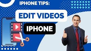 How to Edit Videos on iPhone (2024)