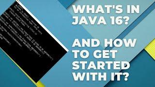 What's in JDK 16 and how do you get to play with it?