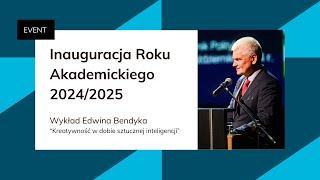 Inauguracja roku akademickiego 2024/2025 - Wykład Edwina Bendyka