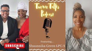 Turner Talks Podcast | Live Interview Featuring Shaunnika Green LPC-S #awareness