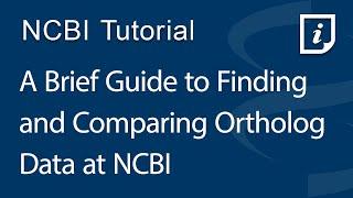 A Brief Guide to Finding and Comparing Ortholog Data at NCBI