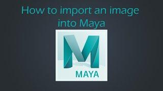 How to import an image into maya | Maya Tutorial