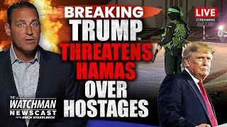 Trump DEMANDS Hamas Release Hostages; Hezbollah BREAKS Israel Ceasefire | Watchman Newscast LIVE