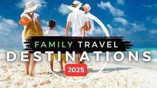 15 Best Family Travel Destinations in 2025 | Travel With Kids