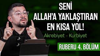 Seni Allah'a Yaklaştıran En Kısa Yol! | Akrebiyet - Kurbiyet | Ruberu B4