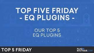 Best EQ Plugins VST 2018 | Top Five Friday | Free Trials