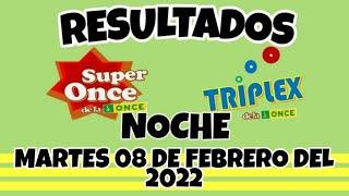 RESULTADOS TRIPLEX Y SUPER ONCE DE LA NOCHE DEL DIA MARTES 08 DE FEBRERO DEL 2022