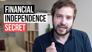 The Secret To Financial Independence (What they don't tell you)