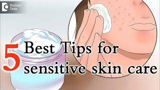 5 tips for caring sensitive skin, especially on face - Dr. Aruna Prasad