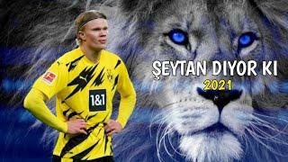 Erling Haaland ● Şeytan Diyor Ki - Cansever | Best Skills & Goals & Asists | 2020/2021ᴴᴰ