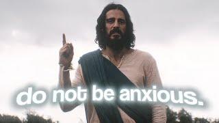 "DO NOT BE ANXIOUS!" | Christian Edit