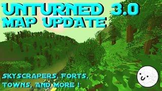 UNTURNED 3.0 MAP UPDATE AND FULL TOUR! Skyscrapers, Wooden Forts, Towns, Tunnels, And More!