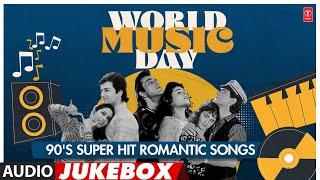 World Music Day Special 90's Super Hit Romantic Songs (Audio) Jukebox | Romantic Songs Collection
