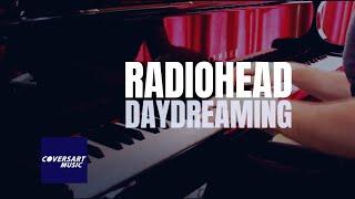 Radiohead - Daydreaming (Arr. For Piano Solo) / #Coversart