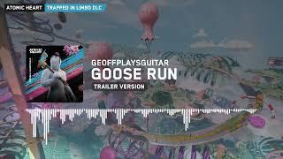 Atomic Heart Trapped in Limbo: GeoffPlaysGuitar - Goose Run (Trailer Version Extended)