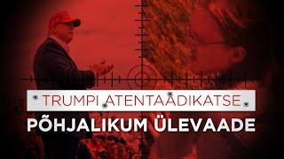 Trumpi atentaadikatse | PÕHJALIKUM ÜLEVAADE