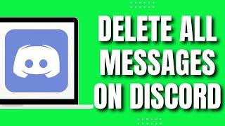 How To Delete All Messages On Discord (Latest)