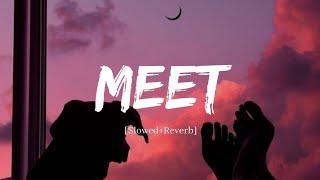 Meet - Arijit Singh Song | Slowed and Reverb Lofi Mix