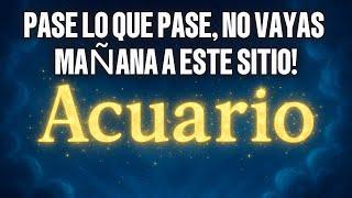 ACUARIO  TEN CUIDADO! MAÑANA ES EL ÚLTIMO DIA. POR FAVOR, NO VAYAS A ESTE LUGAR‼️#tarot