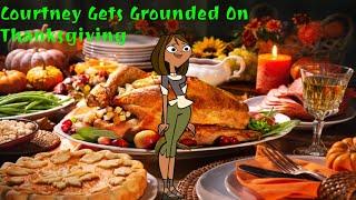 Courtney Gets Grounded On Thanksgiving