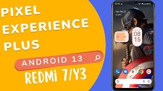 Pixel Experience Plus Android 13 For Redmi 7/Y3|Another Best Pixel Rom|Pixel With Features|STABLE|