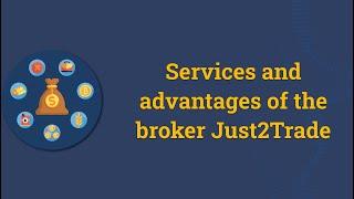 Services and advantages of the broker Just2Trade