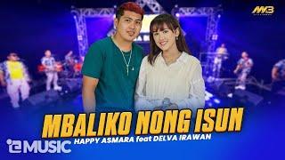 HAPPY ASMARA FEAT DELVA IRAWAN - MBALIKO NONG ISUN Ft.BINTANG FORTUNA ( Official Music Video )