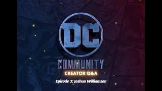 DC Creator Q&A Series Ep. 3 - Joshua Williamson