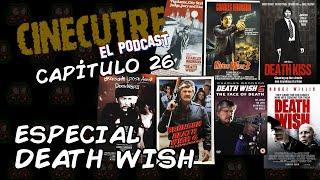 Especial Death Wish - Cinecutre: El Podcast - Capítulo 26