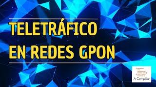 Teletráfico en una red GPON | Red GPON VS XGS-PON