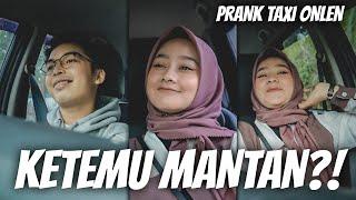 KETEMU MANTAN! AWALNYA NGUNGKIT ENDINGNYA SO SWEET! PRANK TAXI ONLINE!