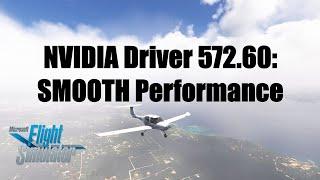 New Driver 572.60: Black Screen Fix & Excellent FPS | Setup & Flight Test |MSFS