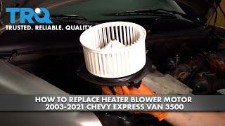 How to Replace Heater Blower Motor 2003-2021 Chevy Express Van 3500