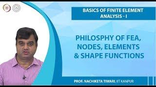 Philosphy of FEA, Nodes, Elements & Shape Functions