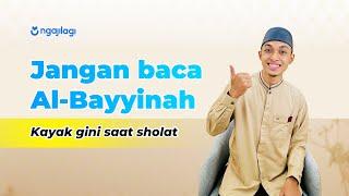 Jangan baca surah Al-Bayyinah kayak gini pas sholat | Ngaji Lagi Indonesia