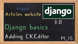 Django 3.0 Tutorial articles / news website |  Adding CKEditor