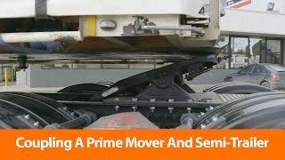 Coupling A Prime Mover And Semi Trailer - Safely Training Video